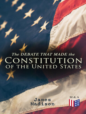 cover image of The Debate That Made the Constitution of the United States